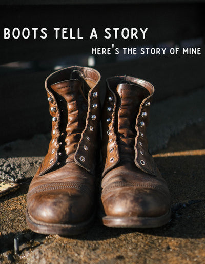 Boots tell a story...Here's the story of mine